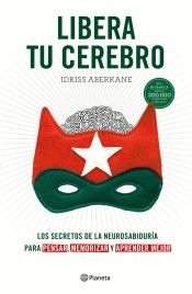 Libera tu cerebro : los secretos de la neurosabiduría para pensar, memorizar y aprender mejor