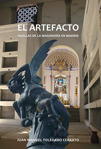 El artefacto : huellas de la masonería en Madrid