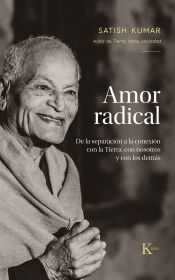 Amor radical. De la separación a la conexión con la Tierra, con nosotros y con los demás.