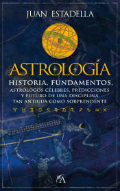 Astrología : historia , fundamentos, astrólogos célebres