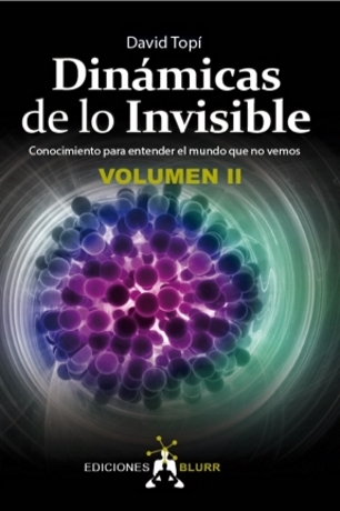 Dinámicas de lo invisible 2 : conocimiento para entender el mundo que no vemos