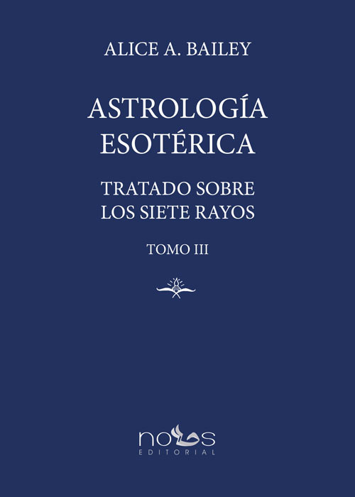 Astrología EsotéricaTratado sobre los Siete Rayos. Tomo III