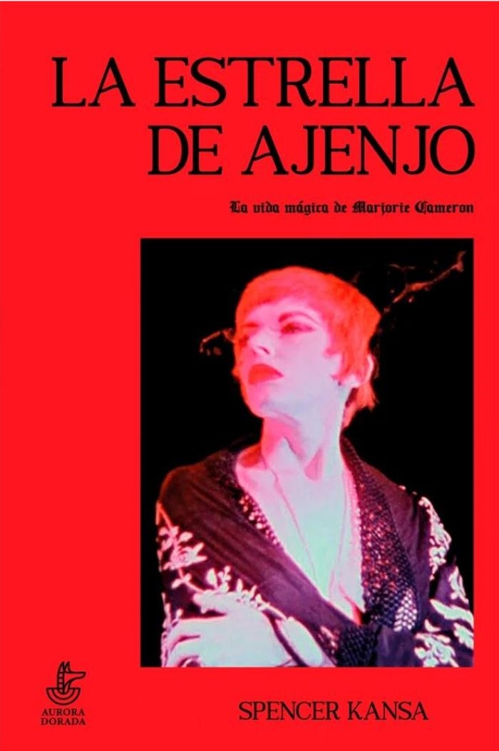 La estrella de ajenjo : la vida mágica de Marjorie Cameron