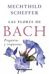 Las flores de Bach : preguntas y respuestas
