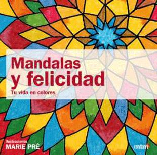 Mandalas y felicidad : tu vida en colores