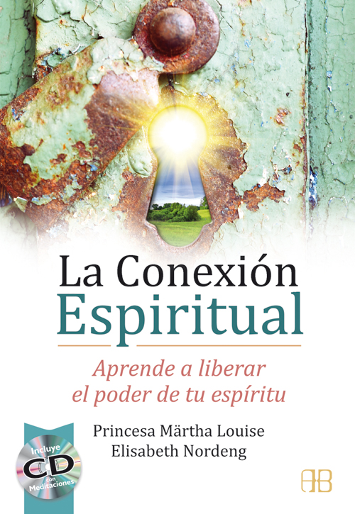 La conexión espiritual : aprende a liberar el poder de tu espíritu