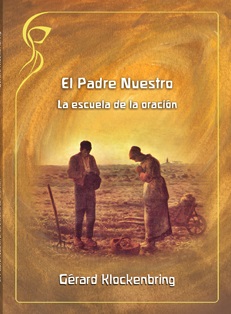 El Padre Nuestro : la escuela de la oración