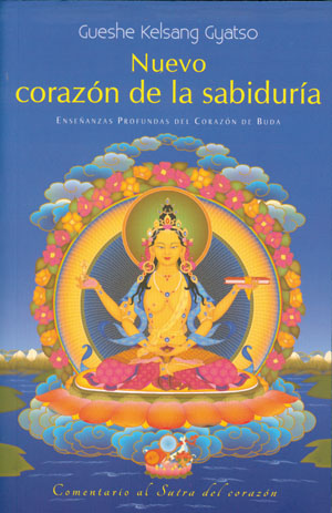 Nuevo corazón de la sabiduría : enseñanzas profundas del corazón de Buda