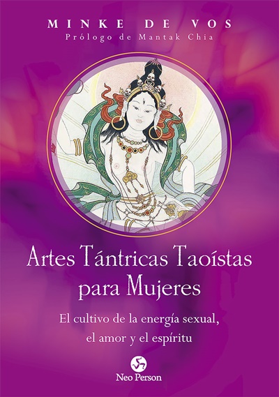 Artes tántricas taoístas para mujeres : el cultivo de la energía sexual, el amor y el espíritu