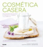 Cosmética casera : recetas naturales para el rostro, el cuerpo y el cabello