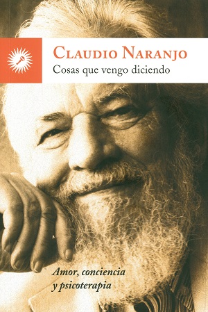 Cosas que vengo diciendo : amor, conciencia y psicoterapia