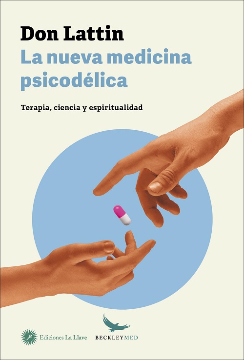 La nueva medicina psicodélica : terapia, ciencia y espiritualidad