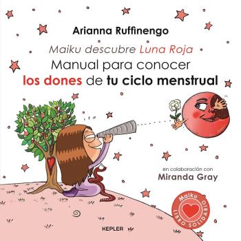 Manual para conocer los dones de tu ciclo menstrual. Maiku descubre la Luna roja