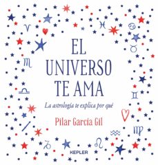 El universo te ama : la astrología te explica por qué