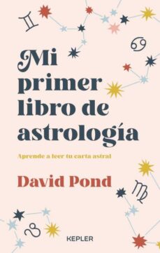 Mi primer libro de astrología : aprende a leer tu carta astral