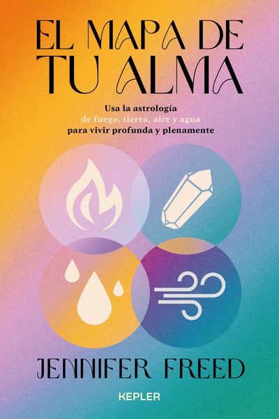 El mapa de tu alma : astrología psicológica con los cuatro elementos para una vida consciente y plen