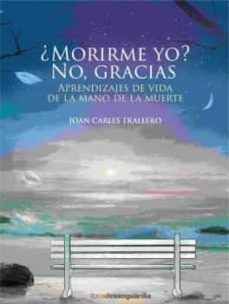 ¿ Morirme yo ? No , gracias