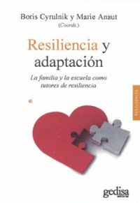 Resiliencia y adaptación : la familia y la escuela como tutores de resiliencia