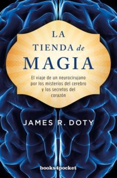 La tienda de magia. El viaje de un neurocirujano por los misterior del cerebro  y los secretos del c