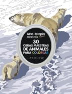 Arte-terapia : 30 obras maestras sobre animales para colorear