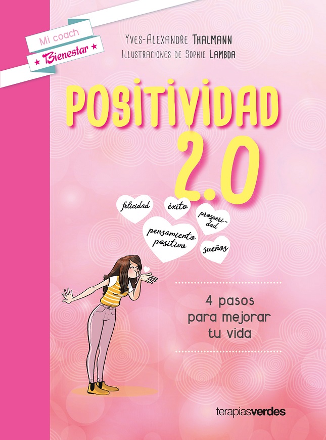 Positividad 2.0 : 4 pasos para mejorar tu vida