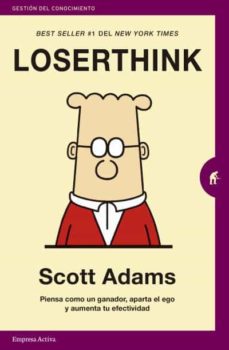 Loserthink : piensa como un ganador, aparta el ego y aumenta tu efectividad