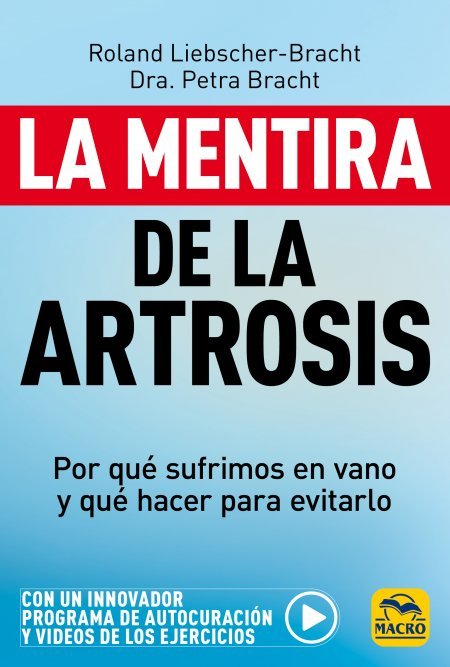 La mentira de la artrosis : por qué sufrimos en vano y qué hacer para evitarlo