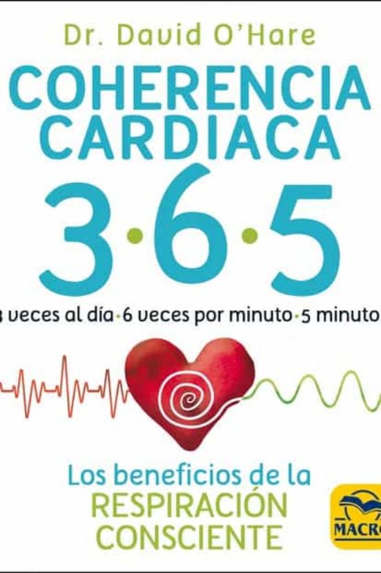 Coherencia cardiaca 365 : los beneficios de la respiración consciente