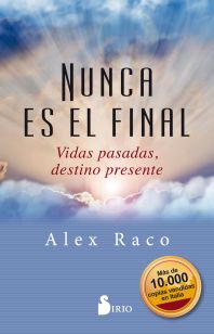 Nunca es el final : vidas pasadas, destino presente