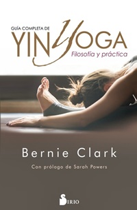 Guía completa de yin yoga : filosofía y práctica