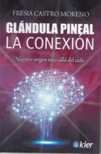 Glándula Pineal : La Conexión