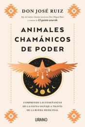 Animales chamánicos de poder : comprende las enseñanzas de la fauna salvaje a través de la rueda med