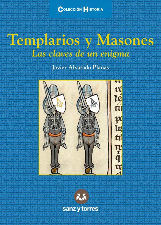 Templarios y masones : las claves de un enigma