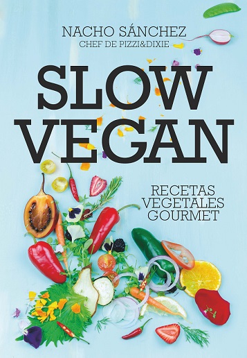 Slow Vegan : recetas vegetales gourmet