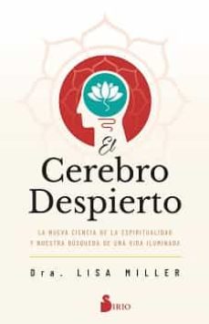 El cerebro despierto : la nueva ciencia de la espiritualidad y nuestra búsqueda de una vida iluminad