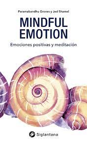 Mindful Emotion. Emociones positivas y meditación.