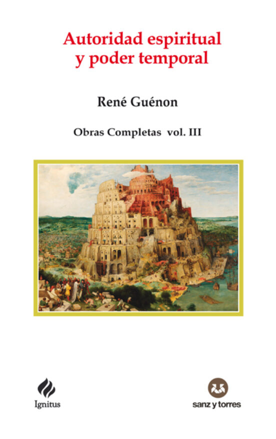 Autoridad espiritual y poder temporal : obras completas René Guénon