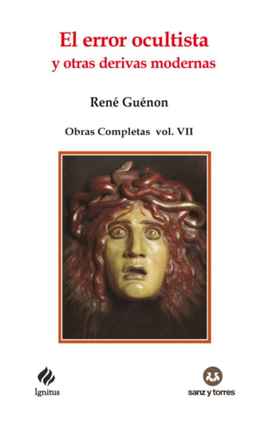 El error ocultista y otras derivas modernas : obras completas René Guénon