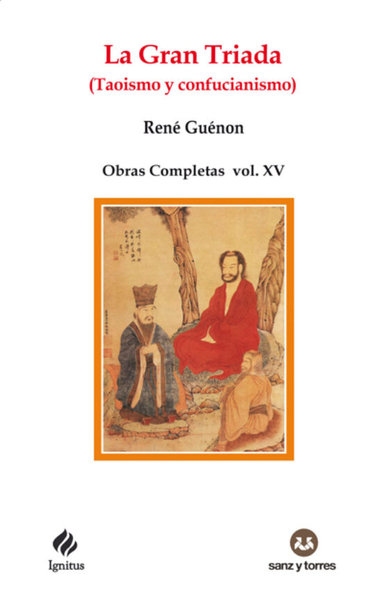 La Gran Triada (taoismo y confucianismo) : obras completas René Guénon