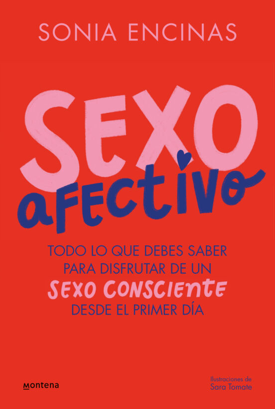 Sexo afectivo : todo lo que debes saber para disfrutar de un sexo consciente desde el primer día