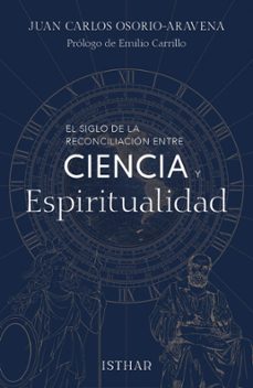 El siglo de la reconciliación entre Ciencia y Espiritualidad