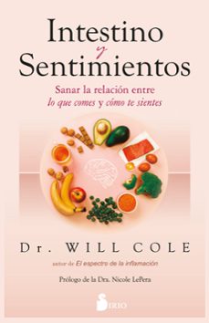 Intestino y sentimientos : sanar la relación entre lo que comes y cómo te sientes