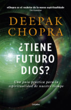 0¿Tiene futuro Dios? : una guía práctica para la espiritualidad de nuestro tiempo