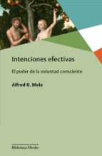 Intenciones efectivas : el poder de la voluntad consciente