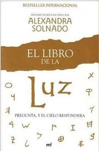 El libro de la luz : pregunta y el cielo te responderá