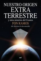 Nuestro origen extraterrestre : y otros misterios del cosmos