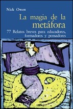 La magia de la metáfora: 77 relatos breves para educadores, formadores y pensadores