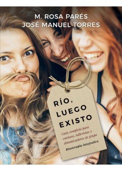 Río, luego existo : guía completa para curiosos, talleristas y dinamizadores de grupo : risoterapia