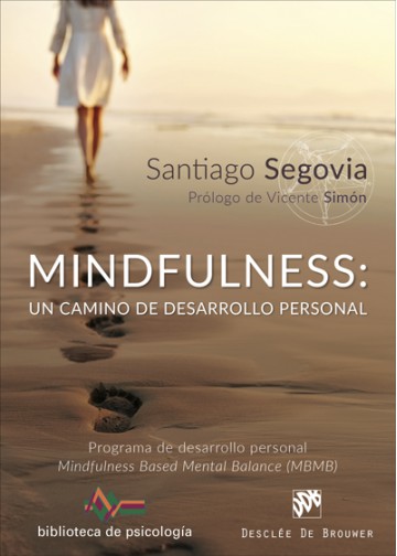 Mindfulness : un camino de desarrollo personal : programa de desarrollo personal Mindfulness Based M
