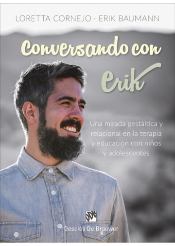 Conversando con Erik : una mirada gestáltica y relacional en la terapia y educación con niños y adol